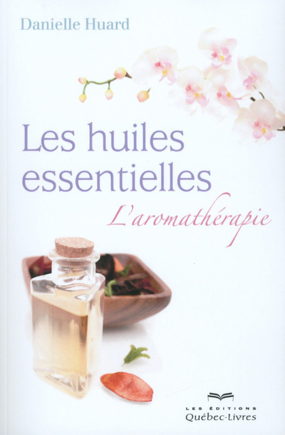 Kniha Les huiles essentielles - L'aromathérapie Danielle Huard