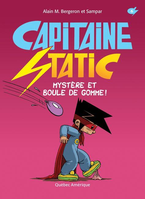 Knjiga CAPITAINE STATIC T 06 MYSTERE ET BOULE DE GOMME ! BERGERON ALAIN M.