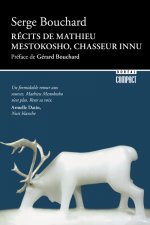 Carte Récits de Mathieu Mestokosho, chasseur innu Serge Bouchard