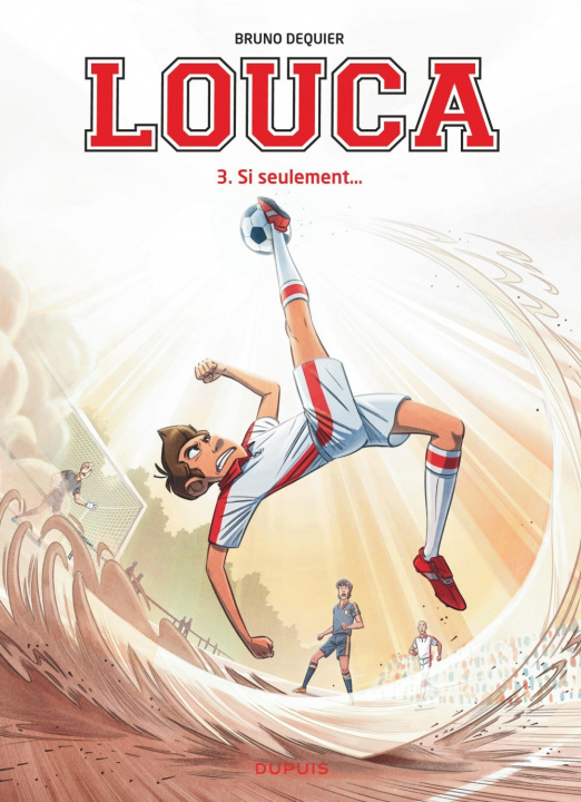 Knjiga Louca - Tome 3 - Si seulement... Dequier Bruno