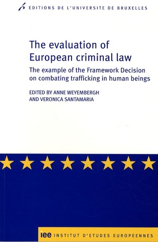 Книга The evaluation of European criminal law the example of the framework decision on combating trafficking in human beings WEYEMBERGH A/SA