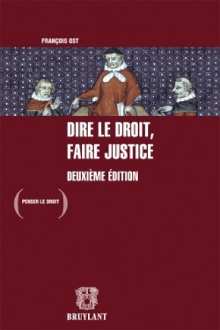 Könyv Dire le droit, faire justice François Ost