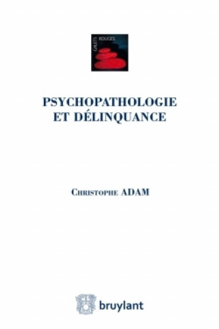Kniha Psychopathologie et délinquance Christophe Adam