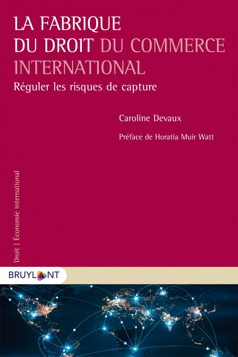 Книга La fabrique du droit du commerce international Caroline Devaux