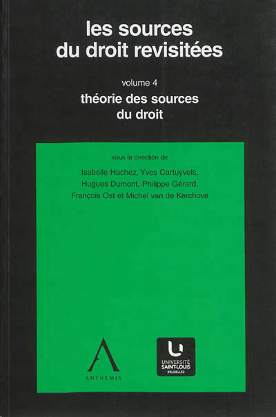 Kniha LES SOURCES DU DROIT REVISITEES VOLUME 4, THEORIE DES SOURCES DU DROIT collegium