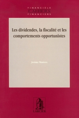 Könyv LES DIVIDENDES, LA FISCALITE ET LES COMPORTEMENTS OPPORTUNISTES Jérôme Wouters