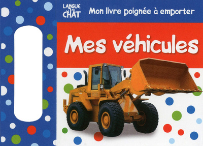 Knjiga MON LIVRE POIGNEE A EMPORTER MES VEHICULES Dawn Sirett