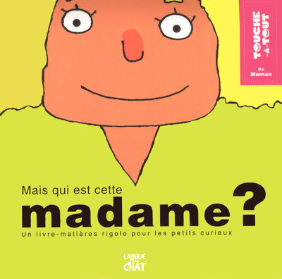 Kniha TOUCHE-A-TOUT RIGOLO MAIS QUI EST CETTE MADAME ? (MAMAN) Carine Fontaine