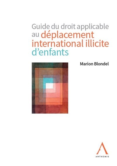 Книга Guide du droit applicable au déplacement international illicite d'enfants Blondel