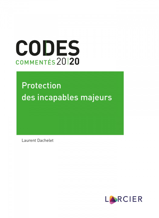 Könyv Code commenté - Protection des incapables majeurs Laurent Dachelet