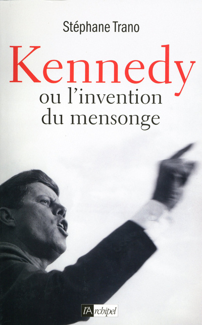 Knjiga Kennedy ou l'invention du mensonge Stéphane Trano