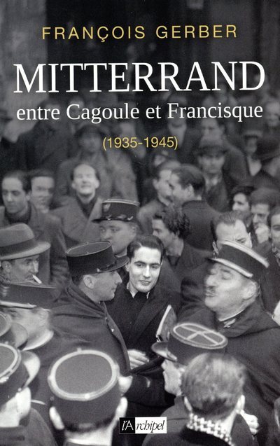 Knjiga Mitterrand - Entre Cagoule et Francisque (1935-1945) François Gerber