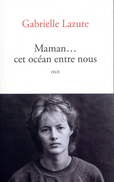 Buch Maman... cet océan entre nous Gabrielle Lazure