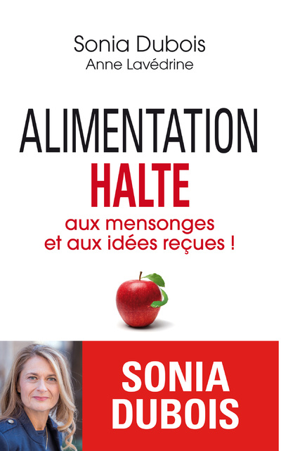 Könyv Alimentation - Halte aux mensonges et aux idées reçues ! Sonia Dubois