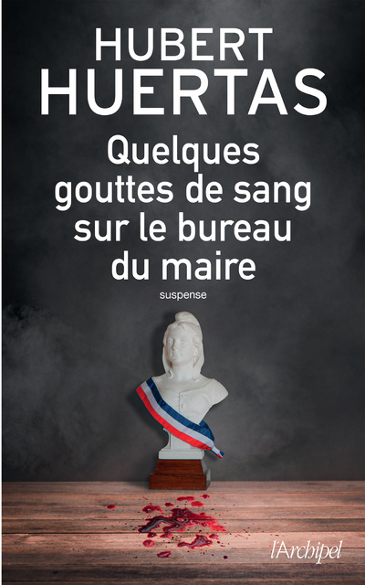 Knjiga Quelques gouttes de sang sur le bureau du maire Hubert Huertas