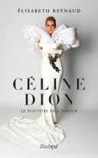Könyv Céline Dion, le pouvoir de l'amour Élisabeth Reynaud