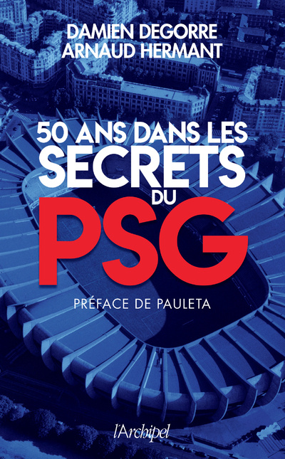 Kniha 50 ans dans les secrets du PSG Arnaud Hermant