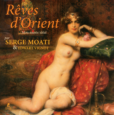 Kniha Rêves d'Orient - Mon musée idéal Serge Moati