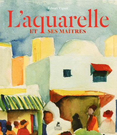 Kniha L'aquarelle et ses maîtres Edwart Vignot