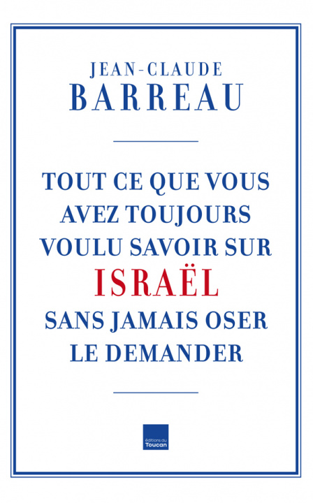 Kniha Tout ce que vous avez toujours voulu savoir sur Israël sans oser le demander Jean-Claude Barreau
