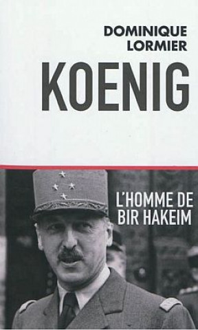 Knjiga Koenig L'homme de Bir Hakeim Dominique Lormier