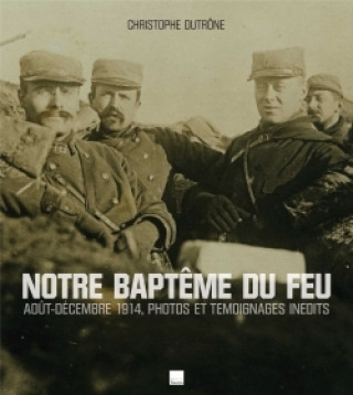 Book 1914 NOTRE BAPTEME DU FEU DUTRONE-C