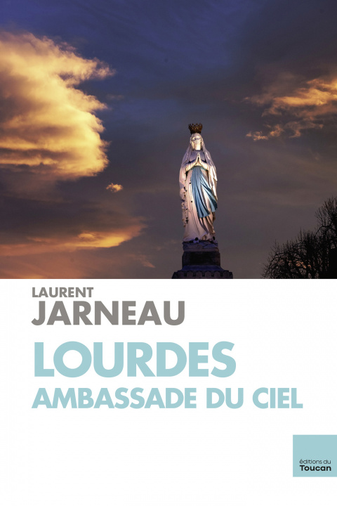 Kniha Lourdes Ambassade du ciel LAURENT JARNEAU