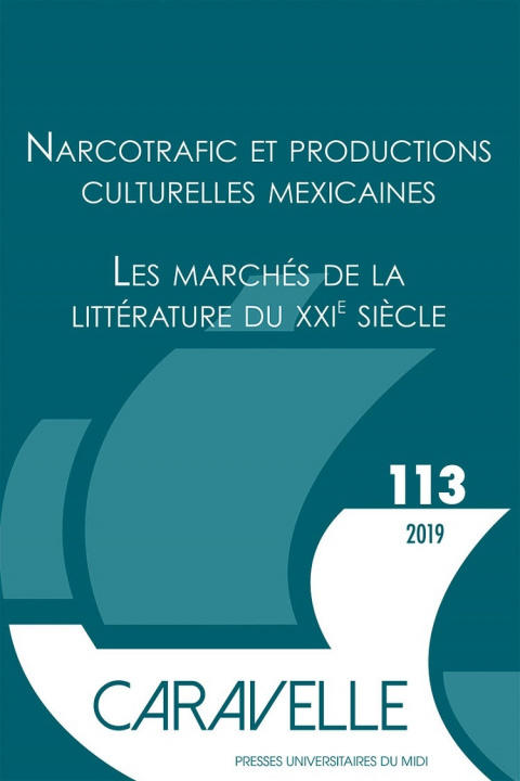 Kniha Narcotrafic et productions culturelles mexicaines (dossier 1) / Les marchés de la littérature du XXIe siècle (dossier 2) Camenen