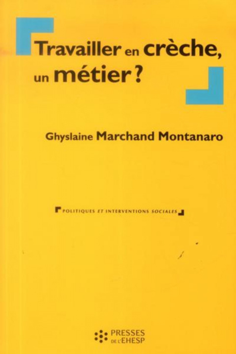 Carte TRAVAILLER EN CRECHE UN METIER MARCHAND MONTANARO GHYSLAINE