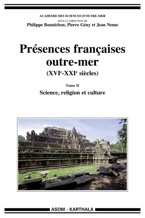 Carte PRESENCES FRANCAISES OUTRE-MER (XVIE-XXIE SIECLES), TOME II - SCIENCE, RELIGION ET CULTURE BONNICHON/COLLECTIF