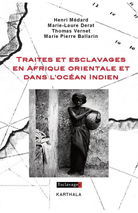 Carte Traites et esclavages en Afrique orientale et dans l'océan Indien MEDARD/DERAT/VERNET/