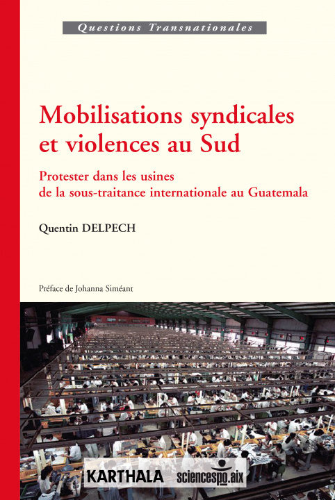 Kniha Mobilisations syndicales et violences au Sud - protester dans les usines de la sous-traitance internationale au Guatemala Delpech