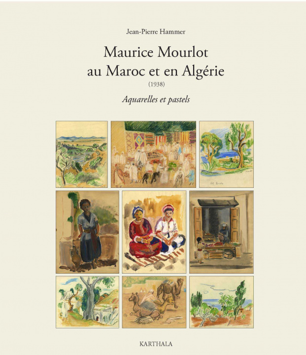 Kniha Maurice Mourlot au Maroc et en Algérie, 1938 - aquarelles et pastels Hammer