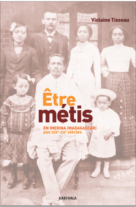 Książka Être métis en Imerina, Madagascar, aux XIXe -XXe siècles Tisseau