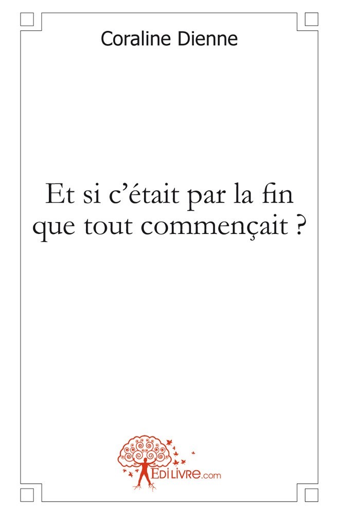 Kniha Et si c'était par la fin que tout commençait ? Dienne