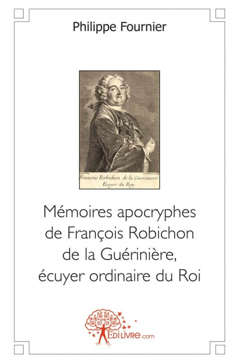 Kniha Mémoires apocryphes de françois robichon de la guérinière, écuyer ordinaire du roi Fournier