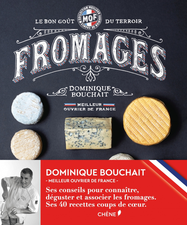 Könyv Meilleurs Ouvriers de France - Fromages - Le goût des terroirs Dominique Bouchait