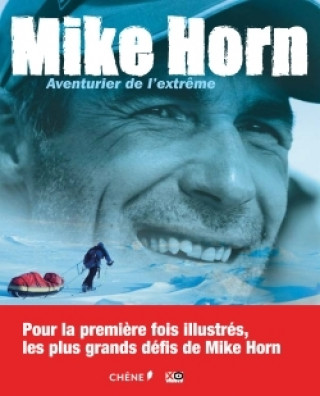 Könyv Mike Horn, Aventurier de l'extrême Mike Horn