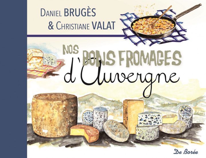 Knjiga Nos bons fromages d'Auvergne Valat