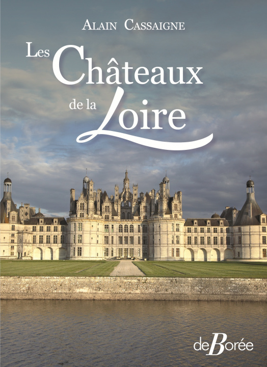 Könyv Les Châteaux de la Loire CASSAIGNE