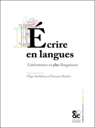 Livre ECRIRE EN LANGUES LITTERATURES ET PLURILINGUISME collegium