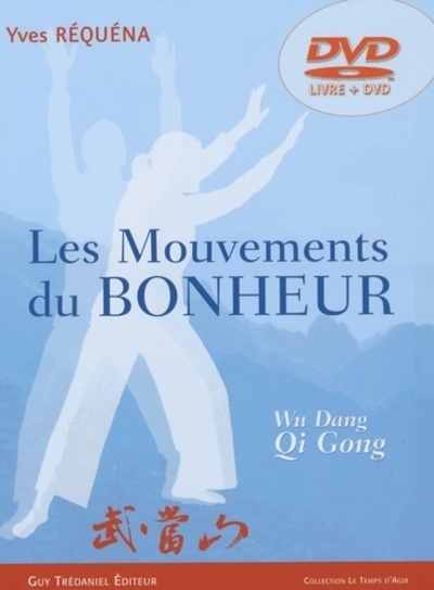 Kniha Les mouvements du bonheur (DVD) - Wu Dang, Dao Yin, Qi Gong Yves Réquéna