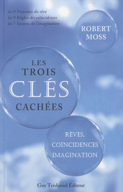 Kniha Les trois clés cachées - Rêves, coïncidences, imagnation Robert Moss