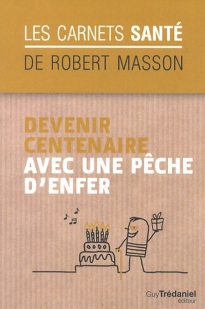 Kniha Devenir centenaire avec une pêche d'enfer Robert Masson