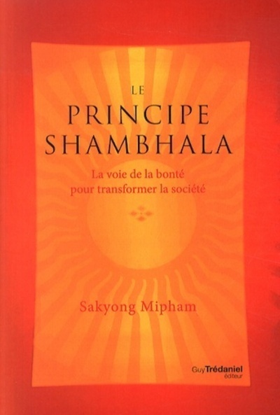 Kniha Le principe Shambhala - La voie de la bonté pour transformer la société Sakyong Mipham