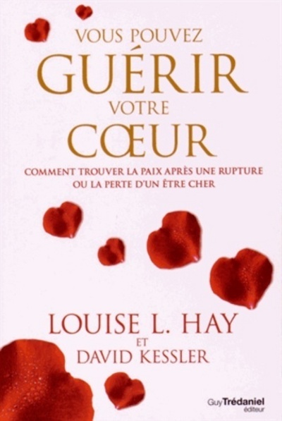 Kniha Vous pouvez guérir votre coeur - Comment trouver la paix après une rupture ou la perte d'un être che Louise Louise L.