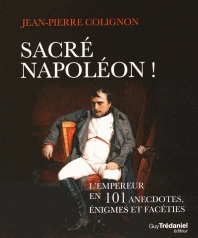 Knjiga Sacré Napoléon ! Jean-Pierre Colignon