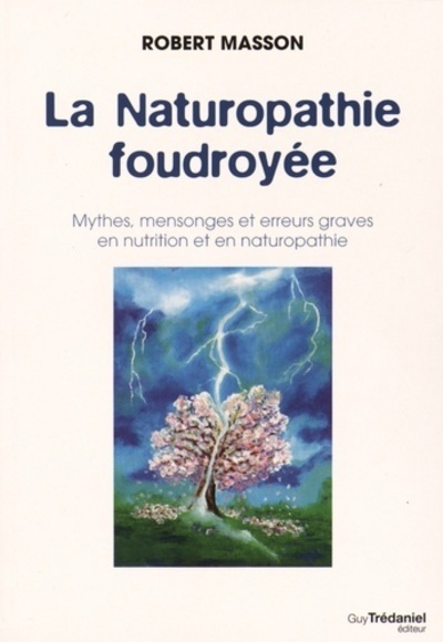 Kniha La Naturopathie foudroyée - Mythes, mensonges et erreurs graves en nutrition et en naturopathie Robert Masson