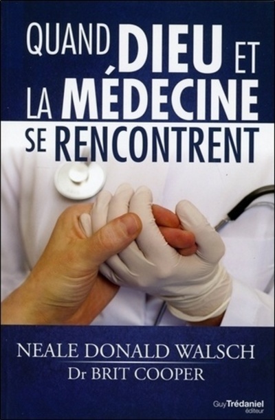 Kniha Quand Dieu et la médecine se rencontrent Neale-Donald Walsch