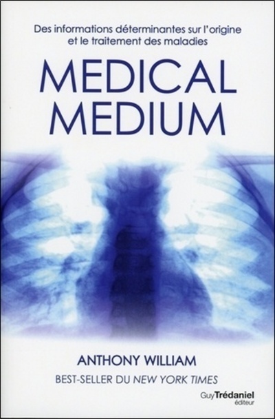 Buch Medical medium - Des informations déterminantes sur l'origine et le traitement des maladies Anthony William